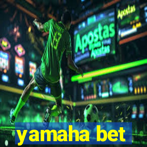 yamaha bet